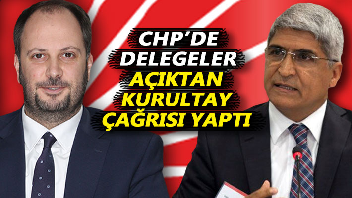 CHP'de delegeler açıktan kurultay çağrısı yaptı