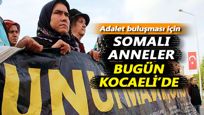 Somalı anneler bugün Kocaeli’de