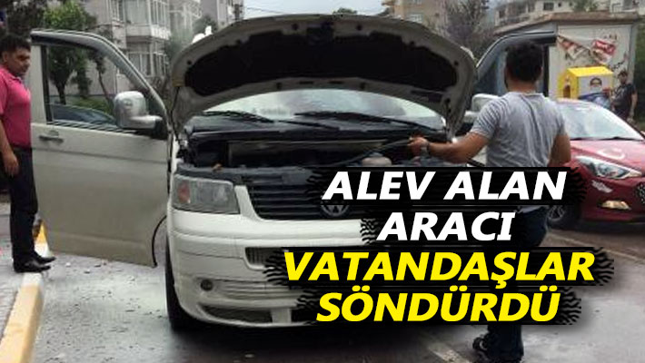 Alev alan aracı vatandaşlar söndürdü