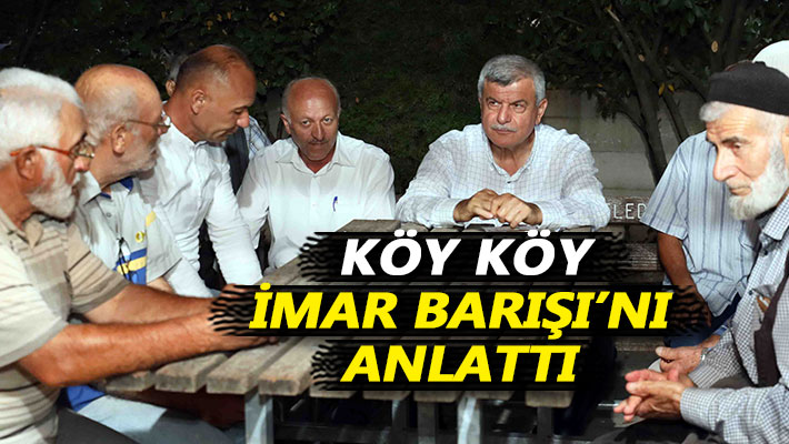 Köy köy İmar Barışı’nı anlattı