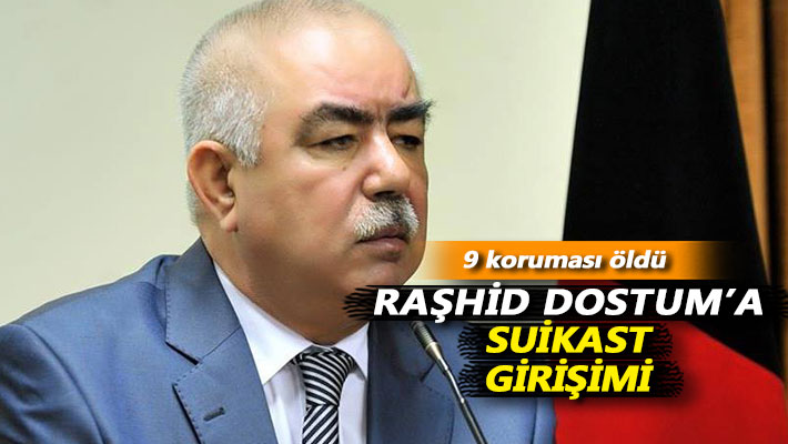 Raşhid Dostum’a suikast girişimi