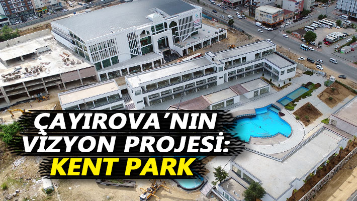 Çayırova’nın vizyon projesi: Kent Park