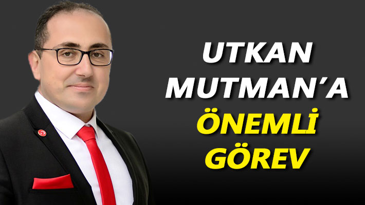 Utkan Mutman’a önemli görev