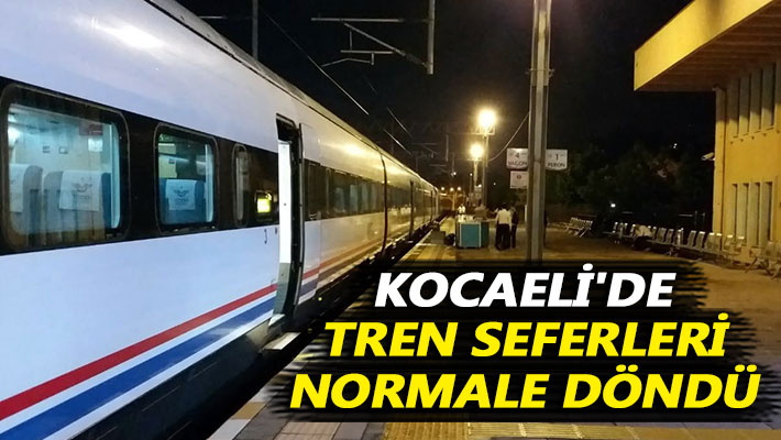 Kocaeli'de tren seferleri normale döndü