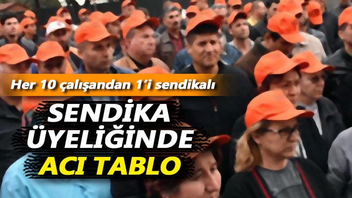 Sendika üyeliğinde acı tablo