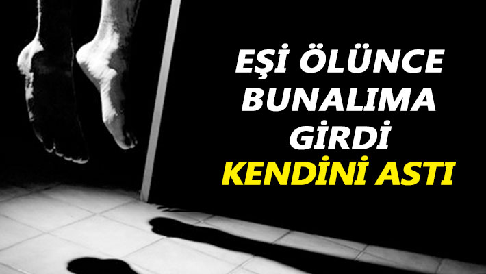 Eşi ölünce bunalıma girdi, kendini astı