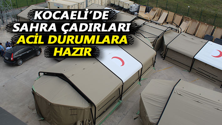 Kocaeli’de sahra çadırları acil durumlara hazır
