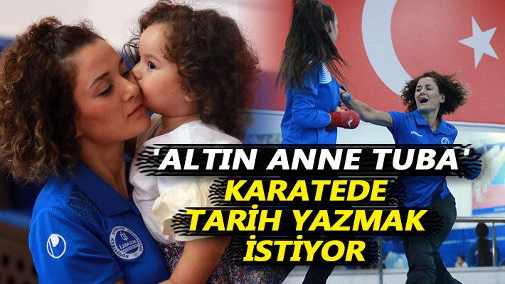 'Altın anne Tuba' karatede tarih yazmak istiyor