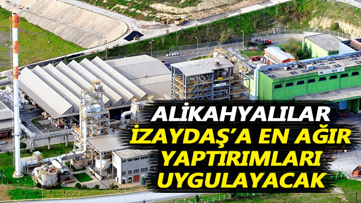 Alikahyalılar İZAYDAŞ’a en ağır yaptırımları uygulayacak