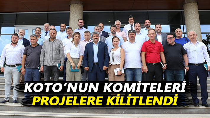 KOTO’nun komiteleri projelere kilitlendi