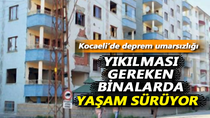 Kocaeli'de yıkılması gereken binalarda yaşam sürüyor