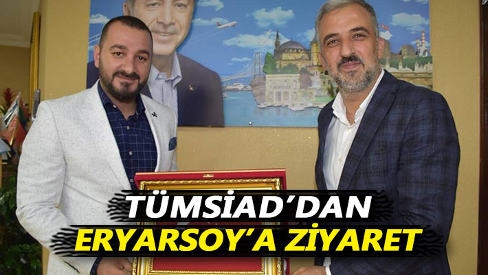 TÜMSİAD’dan Eryarsoy’a ziyaret