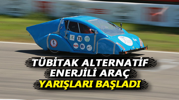 TÜBİTAK Alternatif Enerjili Araç Yarışları başladı