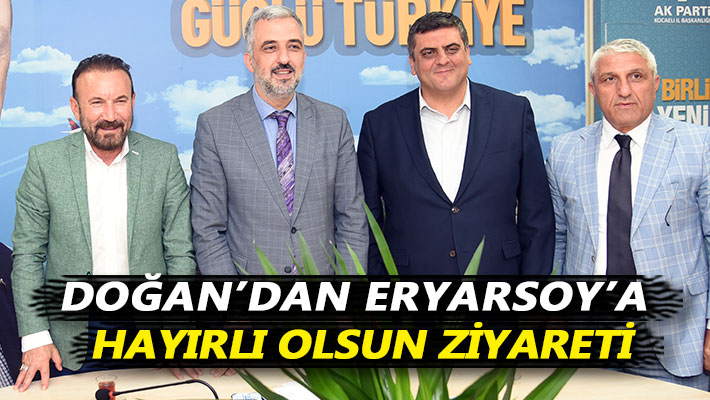 Doğan’dan Eryarsoy’a hayırlı olsun ziyareti
