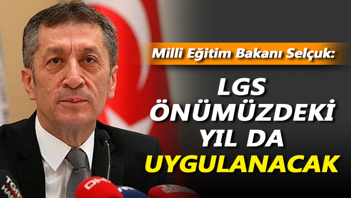 Selçuk: LGS önümüzdeki yıl da uygulanacak