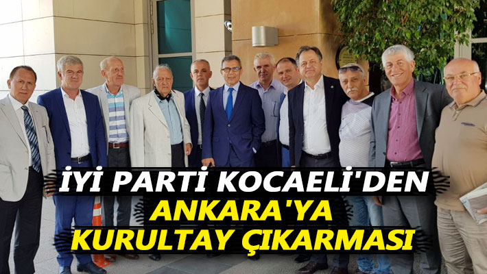 İYİ Parti Kocaeli'den Ankara'ya kurultay çıkarması