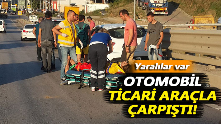 Otomobil ticari araçla çarpıştı: Yaralılar var