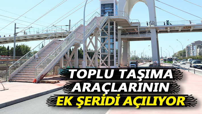 Toplu taşıma araçlarının ek şeridi açılıyor