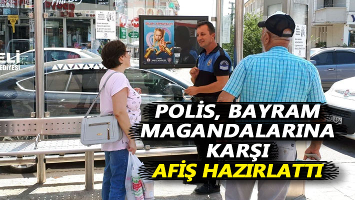 Polis, bayram magandalarına karşı afiş hazırlattı