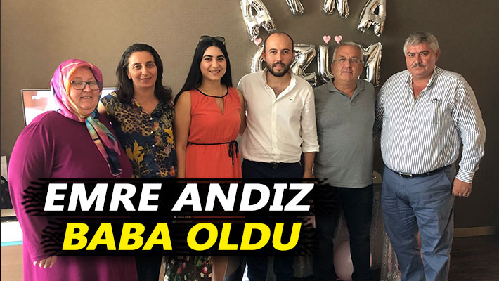 Emre Andız baba oldu