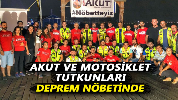 AKUT ve motosiklet tutkunları, deprem nöbetinde