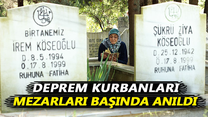 Deprem kurbanları, mezarları başında anıldı