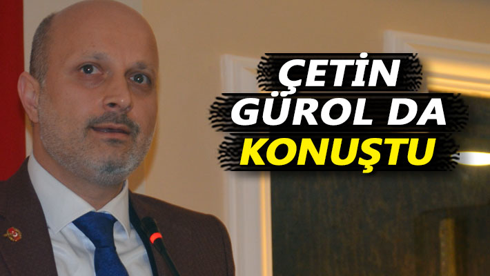 Çetin Gürol da konuştu
