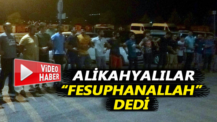 Alikahyalılar 'Fesuphanallah' dedi