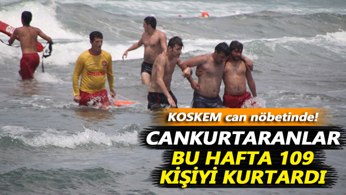 KOSKEM can nöbetinde! Cankurtaranlar bu hafta 109 kişiyi kurtardı