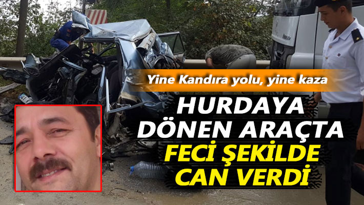 Hurdaya dönen araçta feci şekilde can verdi