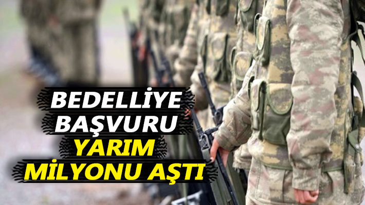 Bedelliye başvuru yarım milyonu aştı