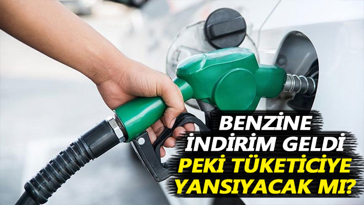 Benzine indirim geldi! Peki tüketiciye yansıyacak mı?