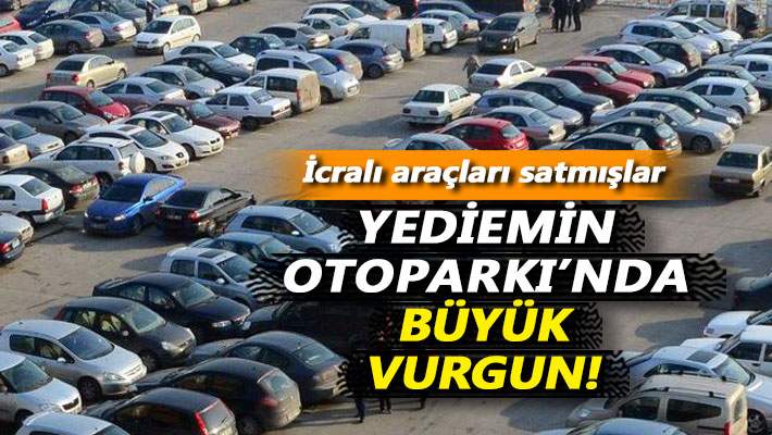 Yediemin Otoparkı'nda büyük vurgun!