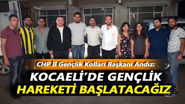 Andız: Kocaeli’de gençlik hareketi başlatacağız
