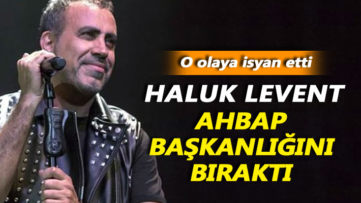 Haluk Levent, AHBAP başkanlığını bıraktı