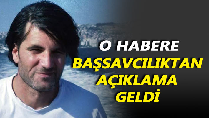 O habere Başsavcılıktan açıklama geldi