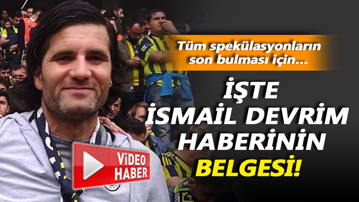 İşte İsmail Devrim haberinin belgesi