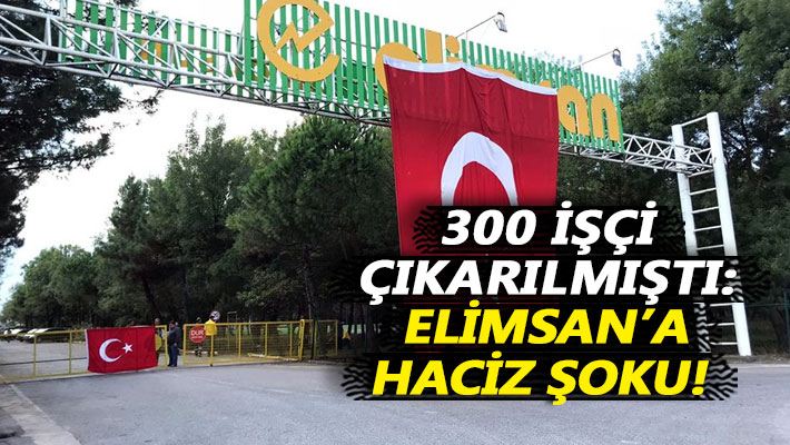 300 işçi çıkarılmıştı: Elimsan'a haciz şoku