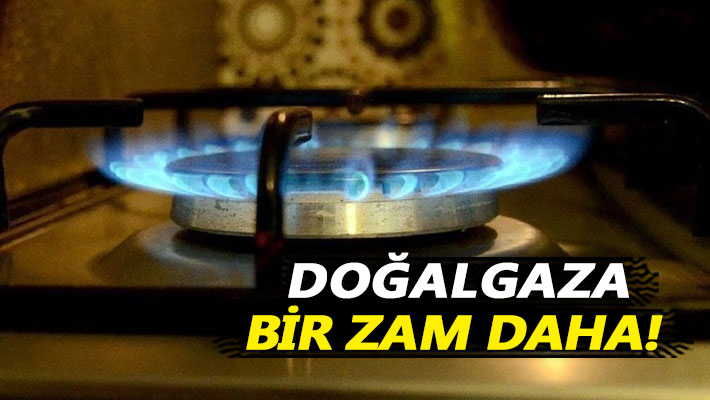 Doğalgaza bir zam daha!