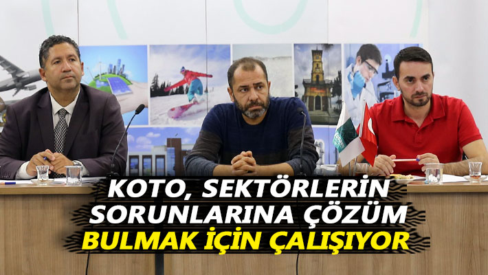 KOTO, sektörlerin sorunlarına çözüm bulmak için çalışıyor