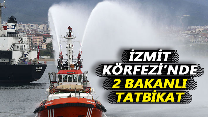 İzmit Körfezi'nde 2 bakanlı tatbikat