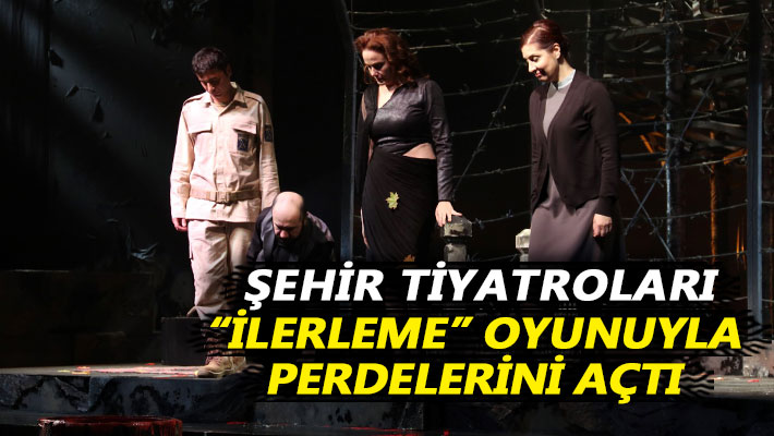 Şehir Tiyatroları, “İlerleme” oyunuyla perdelerini açtı