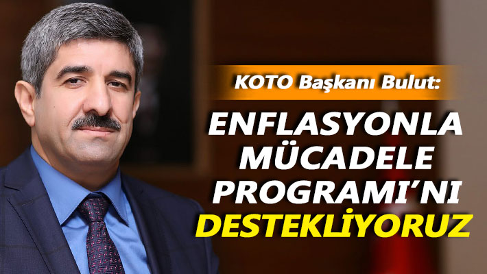 Bulut: Enflasyonla Mücadele Programı’nı destekliyoruz