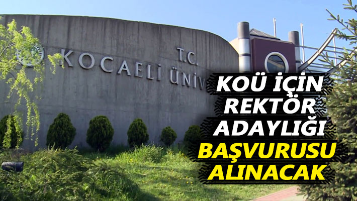 KOÜ için rektör adaylığı başvurusu alınacak