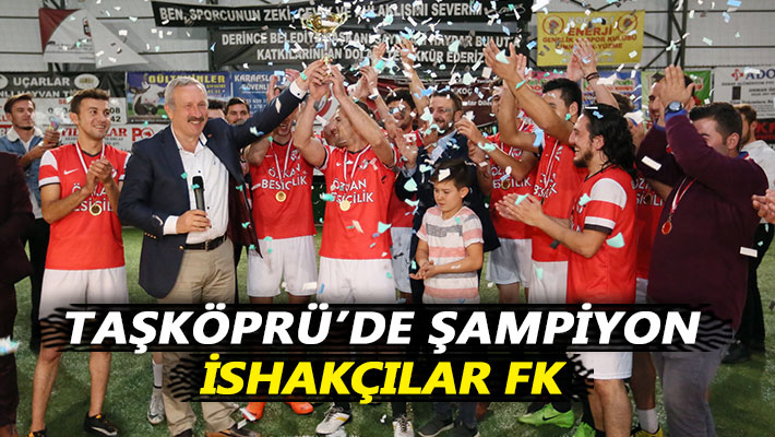 Taşköprü’de şampiyon İshakçılar FK