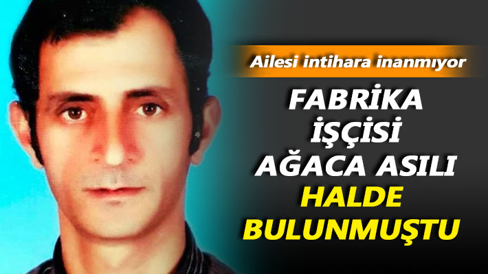 Ağaca asılı halde bulunmuştu: Ailesi intihara inanmıyor