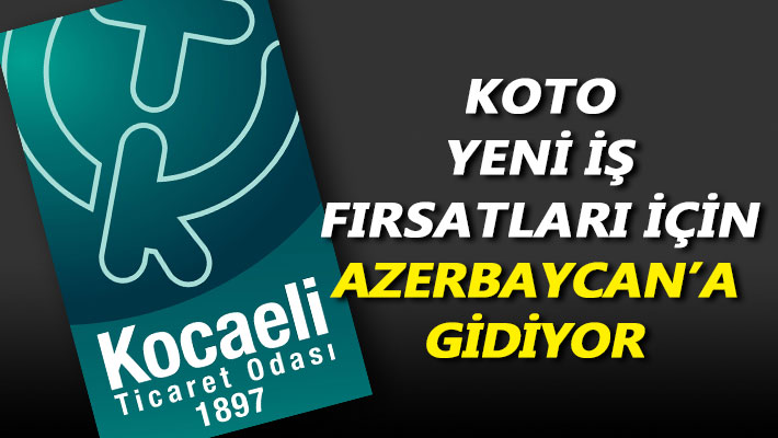 KOTO, yeni iş fırsatları için Azerbaycan’a gidiyor