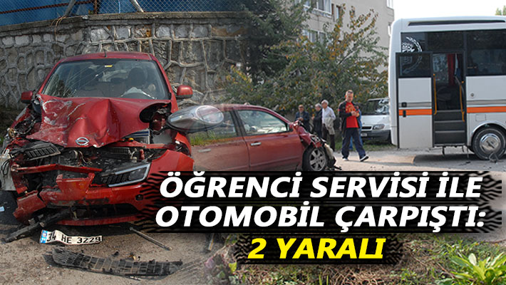 Öğrenci servisi ile otomobil çarpıştı: 2 yaralı
