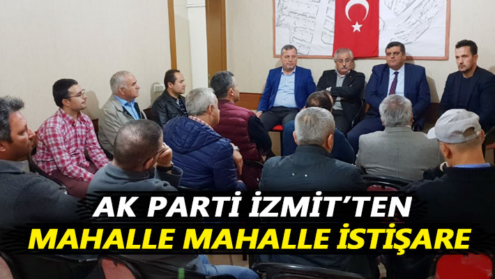 AK Parti İzmit’ten mahalle mahalle istişare