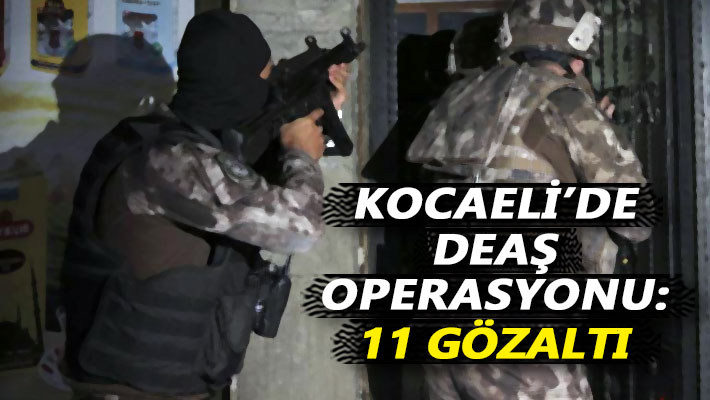 Kocaeli'de DEAŞ operasyonu: 11 gözaltı